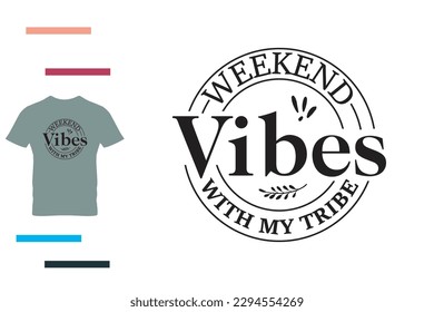 weekend vibes with my tribe t shirt design