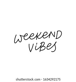 Weekend vibes quote lettering. Calligraphy inspiration graphic design typography element. Hand written postcard. Cute simple black vector sign