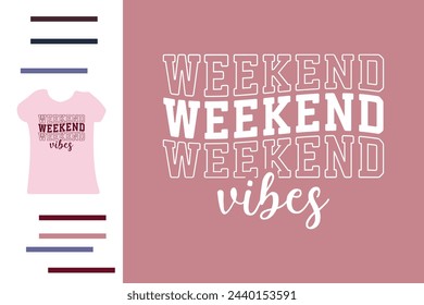 Weekend vibes t shirt design