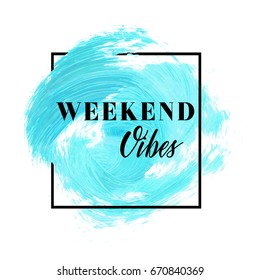 Weekend vibes text over handmade acrylic painted wave vector illustration.