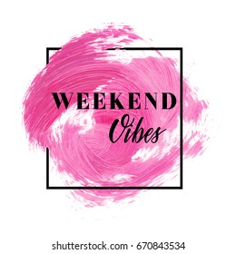 Weekend vibes text sign over beautiful creative acrylic painted background vector illustration.