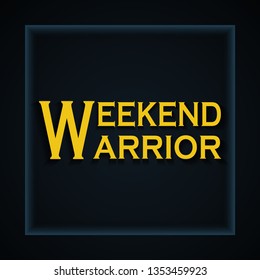 Weekend Warrior - Funny Inscription Template