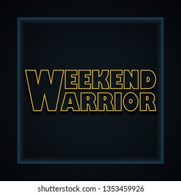 Weekend Warrior - Funny Inscription Template