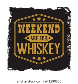 Weekend are for whiskey, motto in black frame with stars, vintage american whisky lable decor, vector t-shirt design style illustration isolated on white background