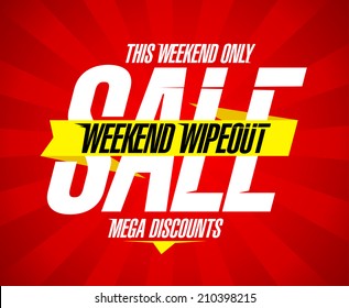 Weekend wipeout sale design, mega discounts.