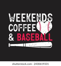 Weekends Coffee and Baseball. - T-Shirt Design, Posters, Greeting Cards, Textiles, and Sticker Vector Illustration