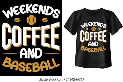 weekends coffee and baseball Typography t-shirt design 