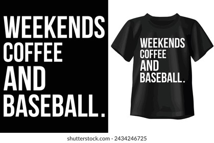 weekends coffee and baseball Typography t-shirt design 