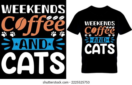 Weekends Coffee and cats. Best trendy coffee lover t-shirt design, Coffee illustration t-shirt design.