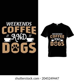 weekends coffee and dog newest t shirt design 