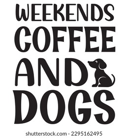 Weekends Coffee And Dogs SVG Design Vector file. svg