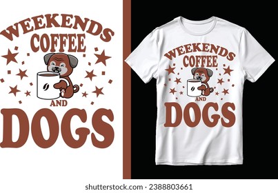 Weekends coffee and dogs t shirt design, dog t shirt design, coffee t shirt design.