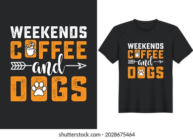 Weekends Coffee And Dogs. T-Shirt Design Posters, Greeting Cards, Textiles, and Sticker Vector Illustration