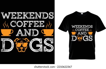 weekends coffee and dogs. t-shirt design tamplete.