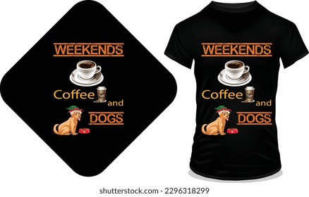 Weekends coffee and dogs t-shirt design