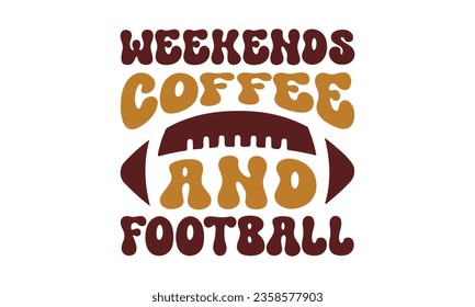 Weekends coffee and football svg, Football SVG, Football T-shirt Design Template SVG Cut File Typography, Files for Cutting Cricut and Silhouette Cut svg File, Game Day eps, png