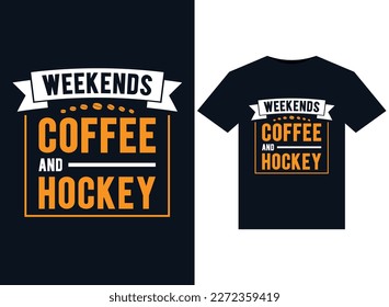 Weekends, Coffee And Hockey illustrations for print-ready T-Shirts design.