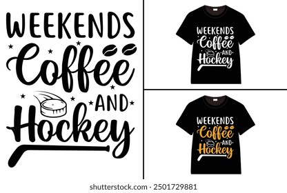 Weekends Coffee And Hockey T-Shirt design, typography hockey t-shirt collection, T-shirt Design vector, Trendy