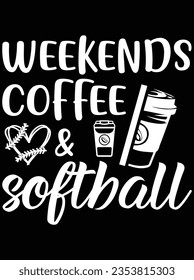 Weekends coffee and softball vector art design, eps file. design file for the t-shirt. SVG, EPS cuttable design file