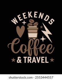 WEEKENDS COFFEE AND TRAVEL TSHIRT DESIGN