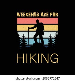 Weekends are for hiking. Hiking design for t shirt, mug and other prints.