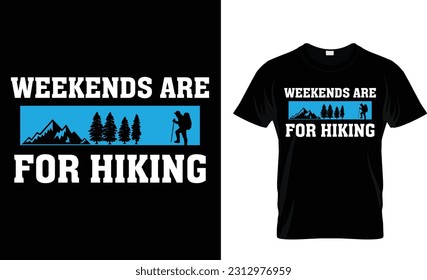 Weekends Are For Hiking T shirt Design