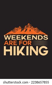 weekends are for Hiking Hiking Tshirt 
