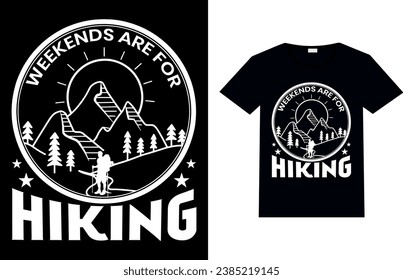 Weekends are for Hiking, hiking T-shirt Design.