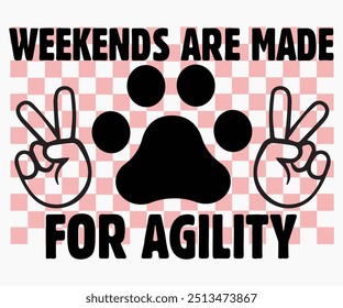 Weekends Are Made For Agility Svg,Dogs Shirts,Dog Quotes Svg,Funny Svg,Dog Saying Svg,Dad And Mom Dog Svg,Cut File,Silhouette