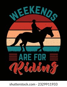 WEEKENDS ARE FOR RIDING. T-SHIRT DESIGN. PRINT TEMPLATE.TYPOGRAPHY VECTOR ILLUSTRATION.