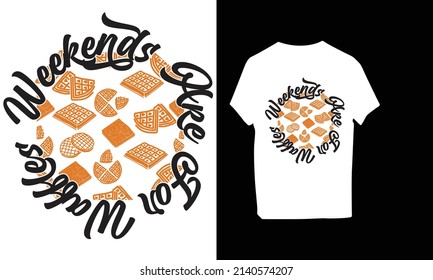 Weekends are for waffles. T-shirt design