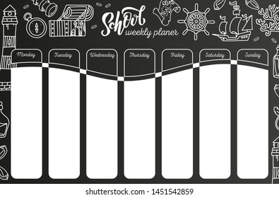 Weekly Calendar on chalkboard. 7 day plan on black chalkboard background. School timetable template with hand written text, Adventure sea travel symbols. lessons shedule in sketchy style with doodles.