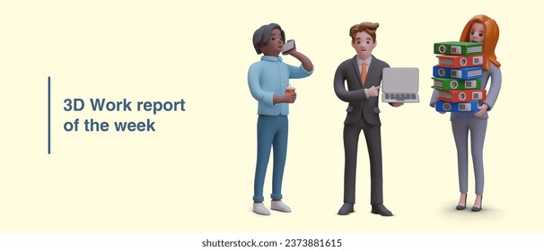 Weekly work report. Vector composition with 3D characters. Woman is holding stack of folders, man is showing laptop, guy is talking on phone. Vector business concept