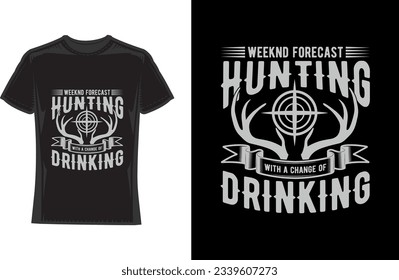 weeknd forecast hunting with a change drinking.  hunting T-Shirt Design