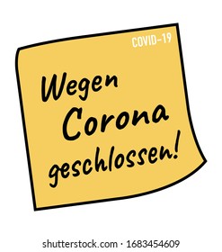 Wegen Corona geschlossen German for Temporarily closed due to coronavirus covid-19