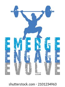 Weight lifting woman silhouette with the text Emerge Engage Evolve. Weight Lifting poster, t-shirt design.