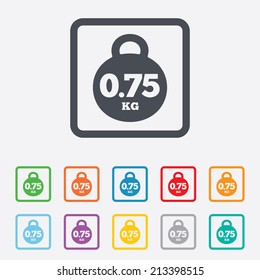 Weight sign icon. 0.75 kilogram (kg). Envelope mail weight. Round squares buttons with frame. Vector