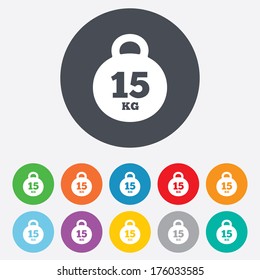 Weight sign icon. 15 kilogram (kg). Sport symbol. Fitness. Round colourful 11 buttons. Vector
