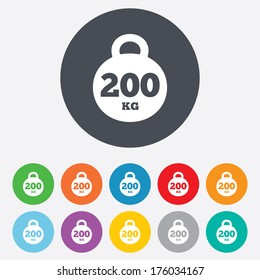 Weight sign icon. 200 kilogram (kg). Sport symbol. Fitness. Round colourful 11 buttons. Vector