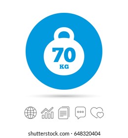Weight sign icon. 70 kilogram (kg). Sport symbol. Fitness. Copy files, chat speech bubble and chart web icons. Vector