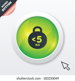 Weight sign icon. Less than 5 kilogram (kg). Sport symbol. Fitness. Green shiny button. Modern UI website button with mouse cursor pointer. Vector