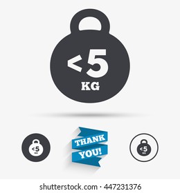 Weight sign icon. Less than 5 kilogram (kg). Sport symbol. Fitness. Flat icons. Buttons with icons. Thank you ribbon. Vector