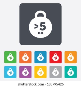 Weight sign icon. More than 5 kilogram (kg). Sport symbol. Fitness. Rounded squares 11 buttons. Vector