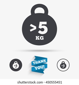 Weight sign icon. More than 5 kilogram (kg). Sport symbol. Fitness. Flat icons. Buttons with icons. Thank you ribbon. Vector