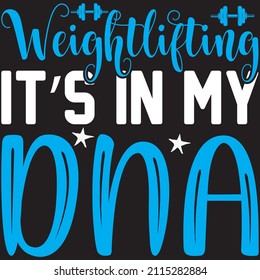 weightlifting it’s in my dna t shirt design, vector file.