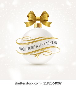 Fröhliche weihnachten - Christmas greetings in German with glitter gold flourishes elements and white Christmas bauble with golden bow ribbon. Vector illustration.