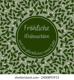 Fröhliche Weihnachten und ein paar  Jahr - Schriften in deutscher Sprache - Frohe Weihnachten und glückliches Neujahr. Viereckige Grußkarte mit einem Mistelrahmen.