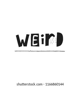 weird abstract black and white quote lettering. Calligraphy inspiration graphic design typography element. Hand written postcard Cute simple vector sign grunge scandinavian nordic style Textile print