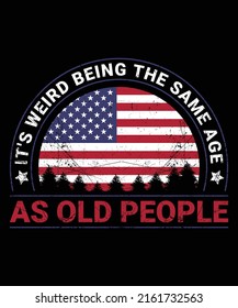 It's Weird Being The Same Age As Old People Funny Vintage T-Shirt