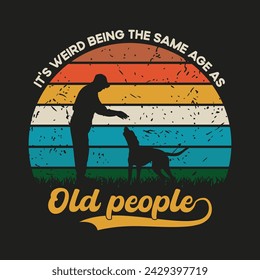 It's weird being the same age as old people retro vintage sunset t shirt design